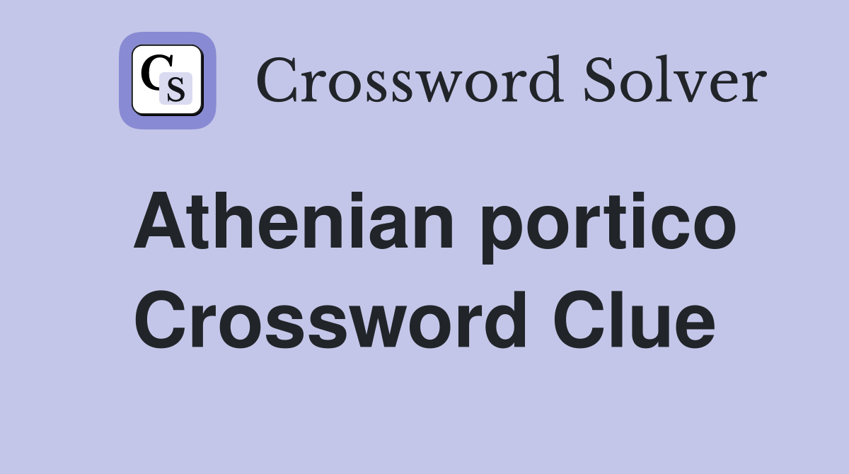 Athenian portico Crossword Clue