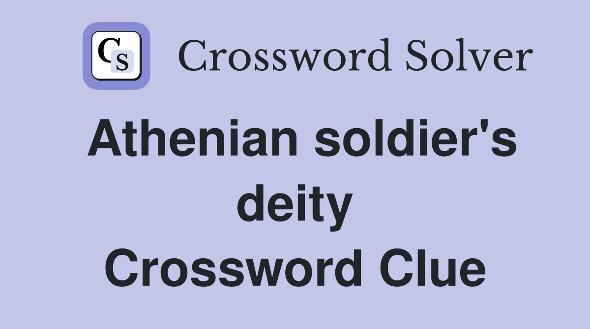 Athenian soldier #39 s deity Crossword Clue Answers Crossword Solver