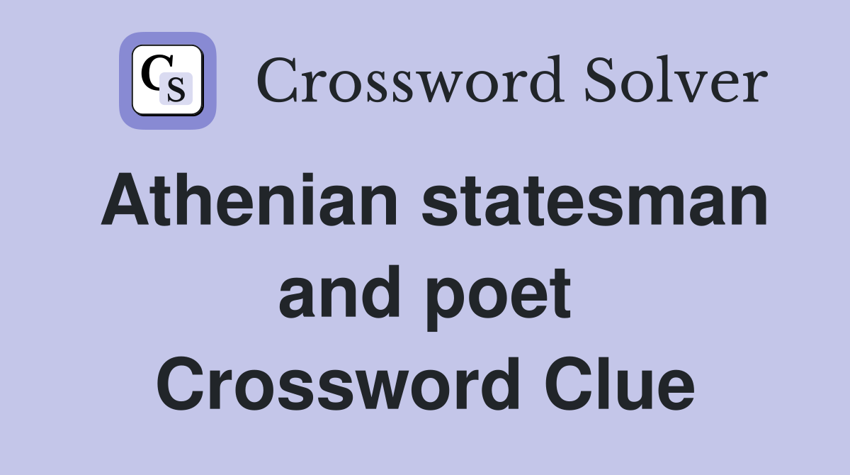 Athenian statesman and poet Crossword Clue