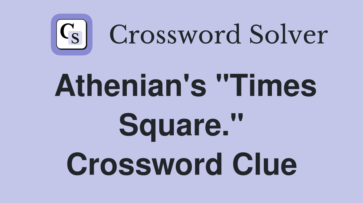Athenian's "Times Square." Crossword Clue