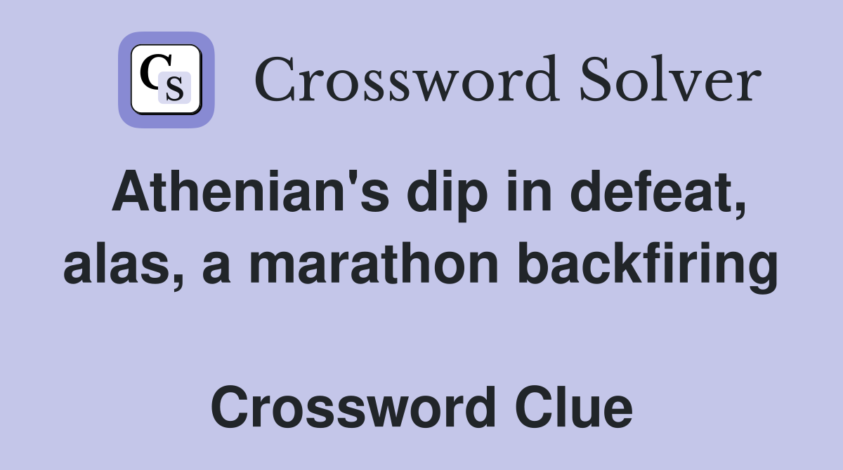 Athenian's dip in defeat, alas, a marathon backfiring  Crossword Clue