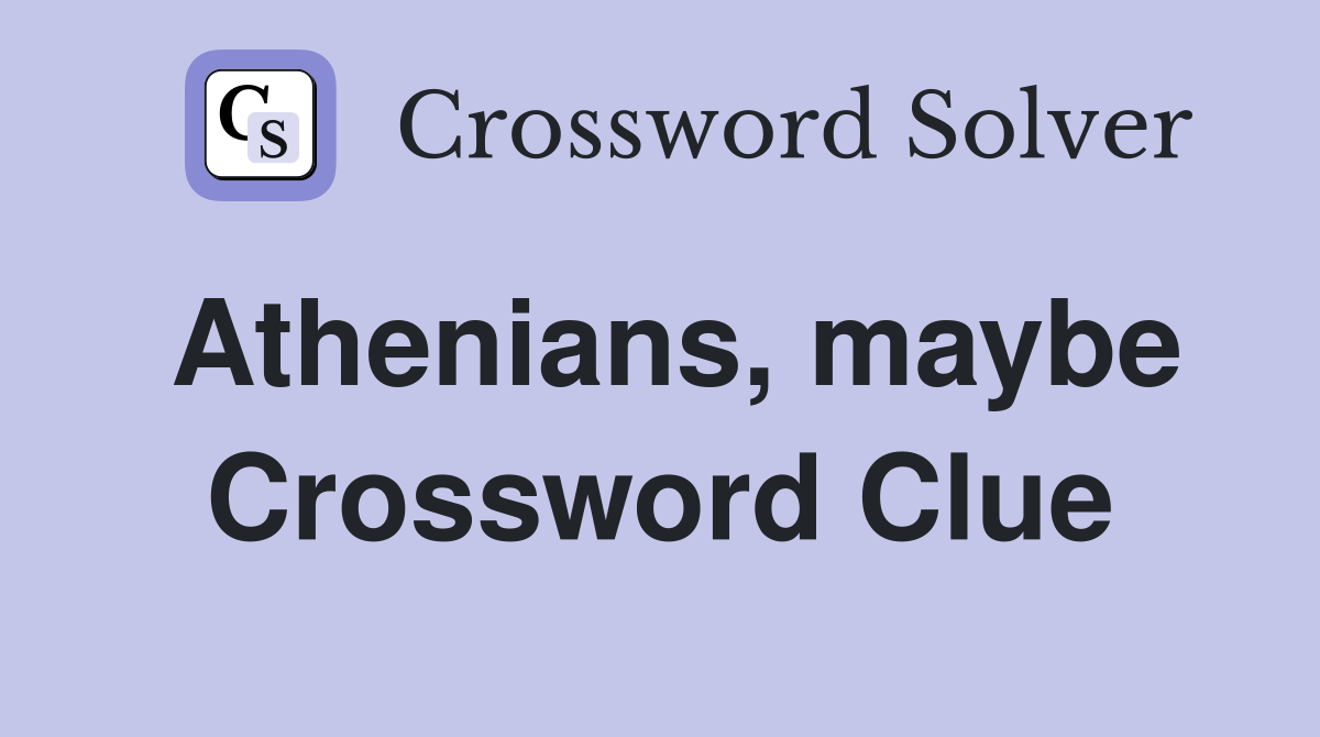 Athenians, maybe Crossword Clue