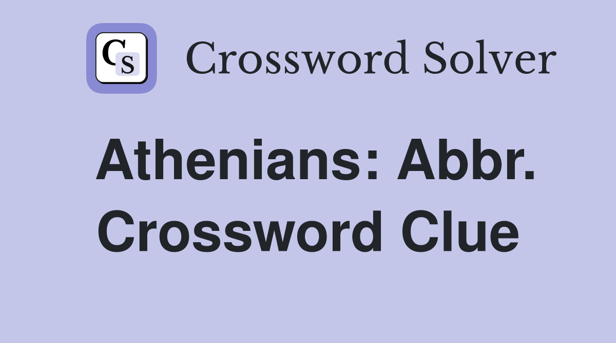 Athenians: Abbr. Crossword Clue