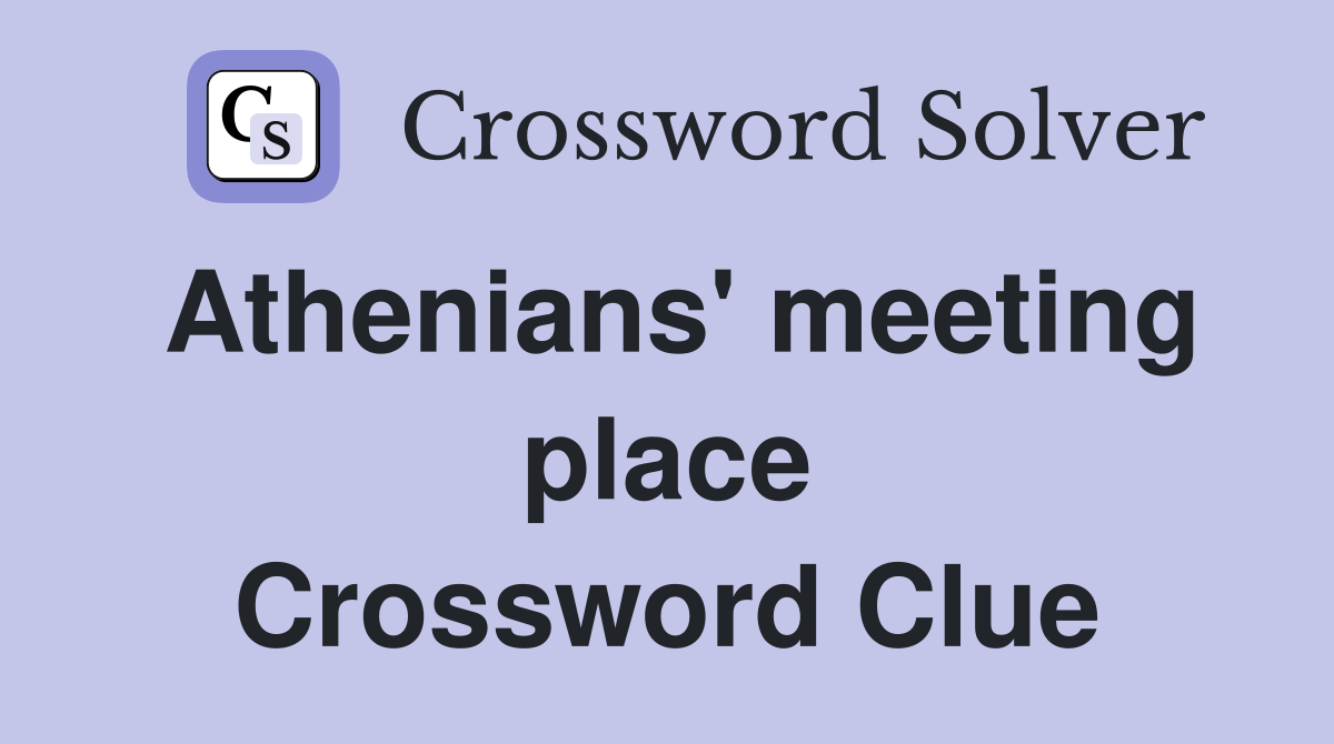 Athenians' meeting place Crossword Clue