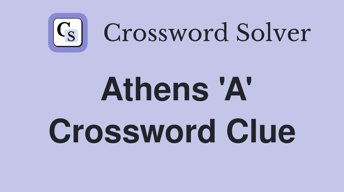 Athens 'A' Crossword Clue