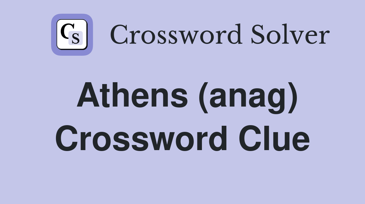 Athens (anag) Crossword Clue