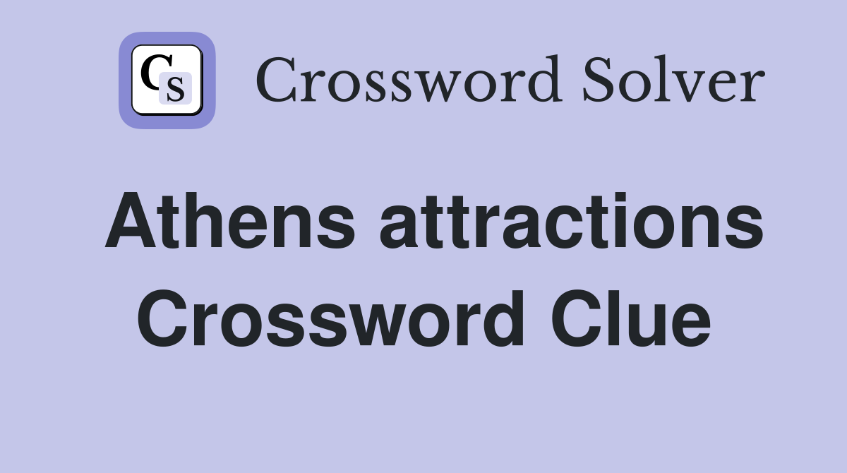 Athens attractions Crossword Clue
