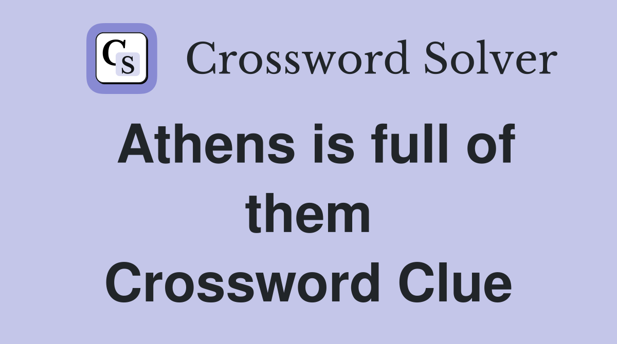 Athens is full of them Crossword Clue