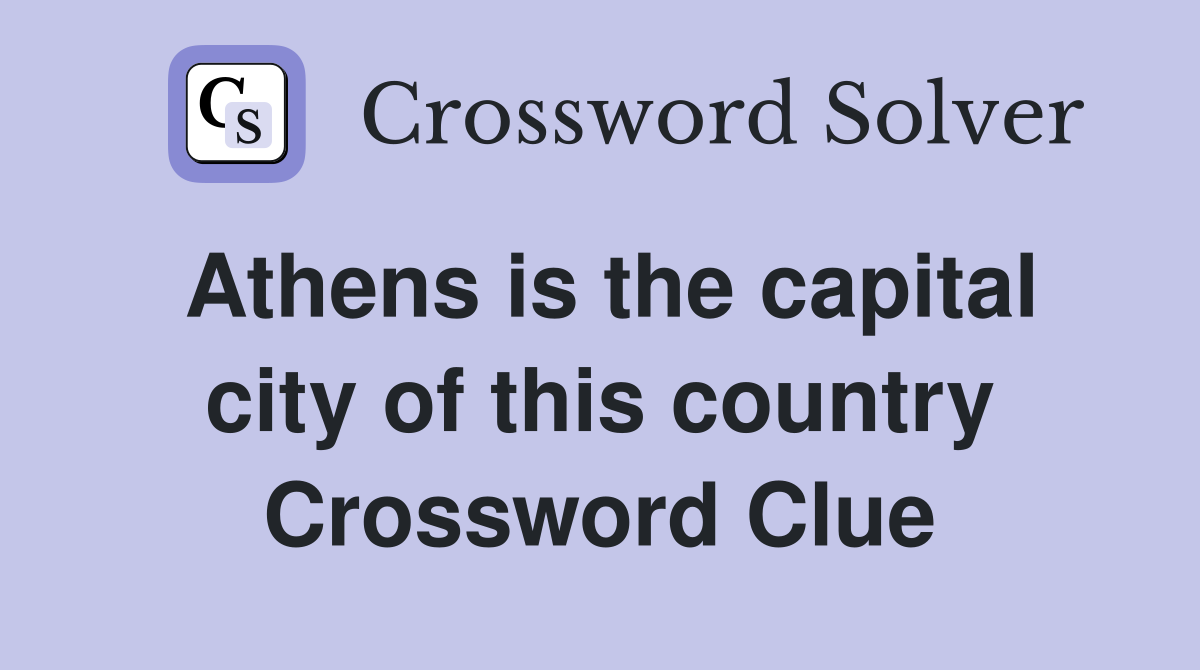 Athens is the capital city of this country Crossword Clue
