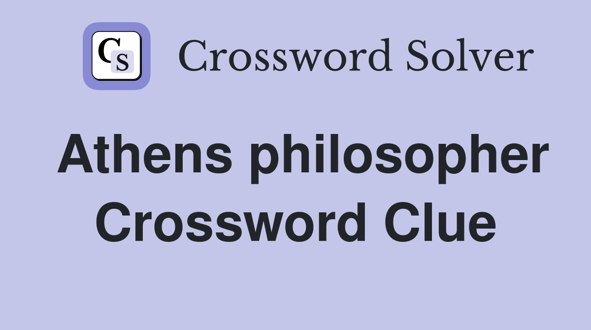 Athens philosopher Crossword Clue