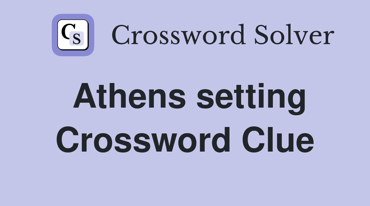 Athens setting Crossword Clue