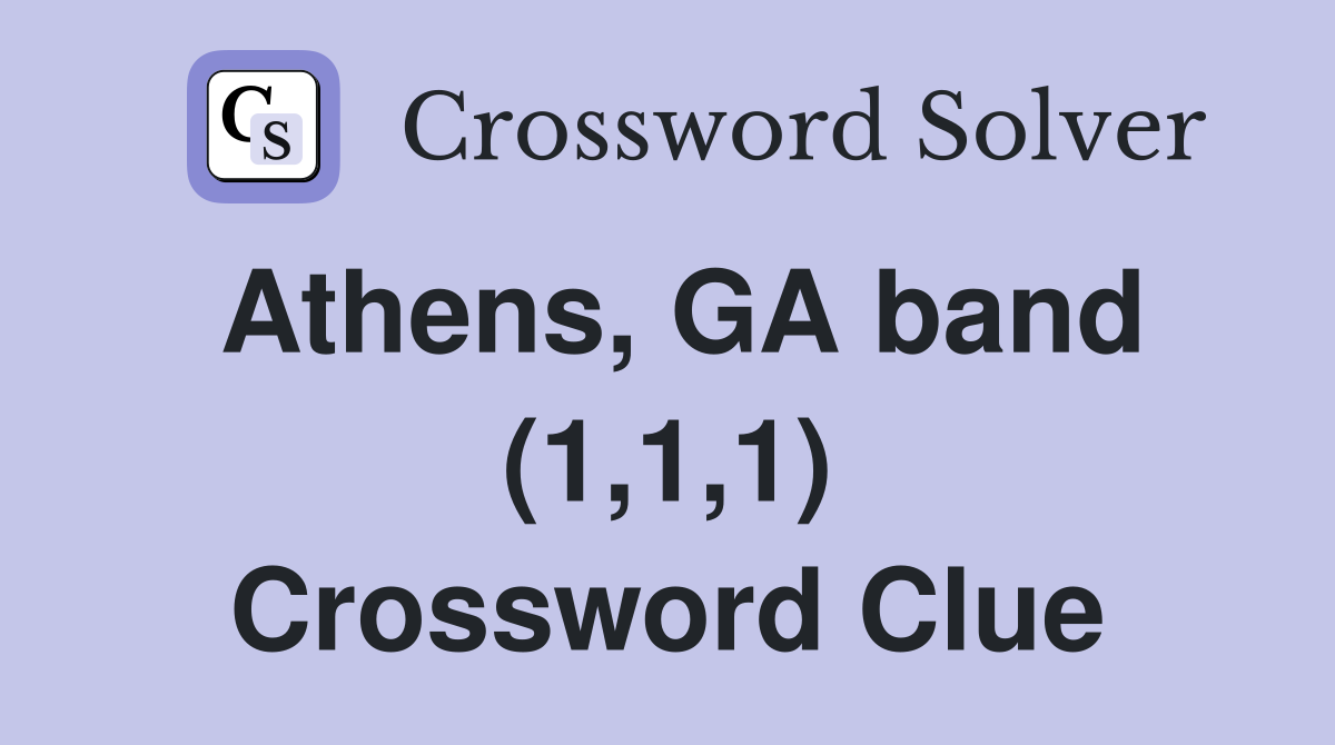 Athens, GA band (1,1,1) Crossword Clue