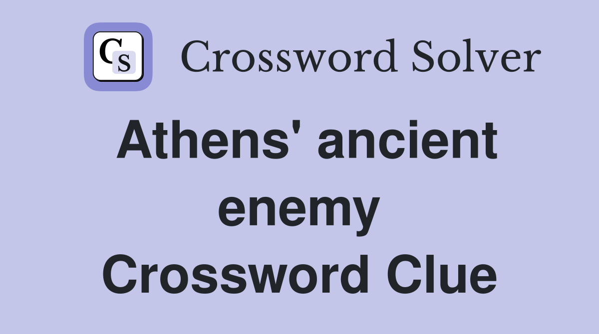 Athens' ancient enemy Crossword Clue
