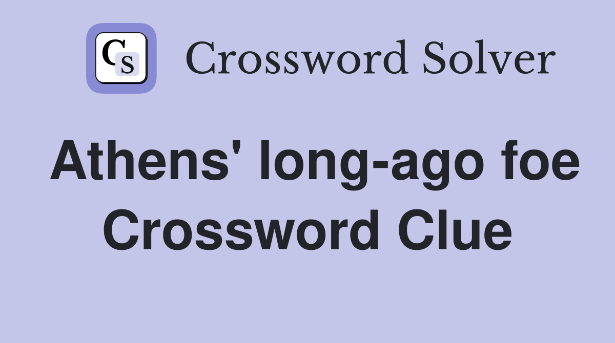 Athens' long-ago foe Crossword Clue
