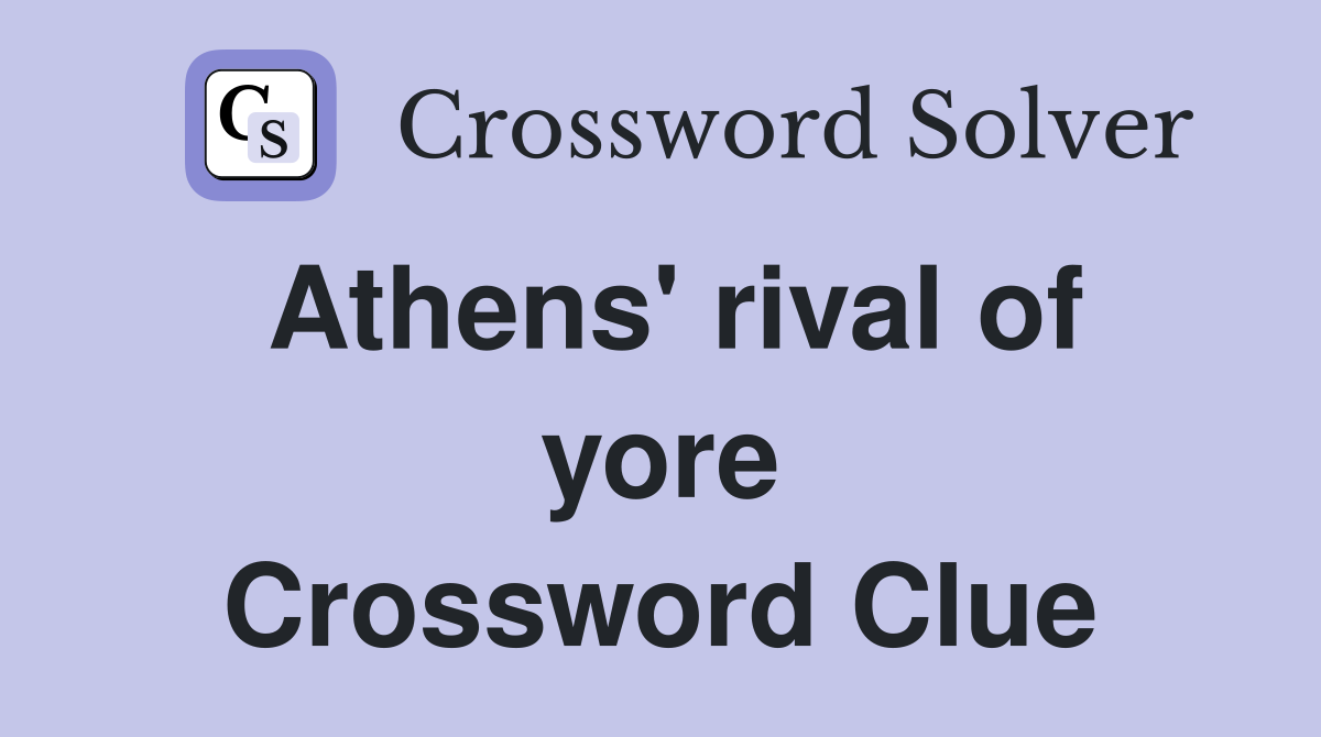 Athens' rival of yore Crossword Clue