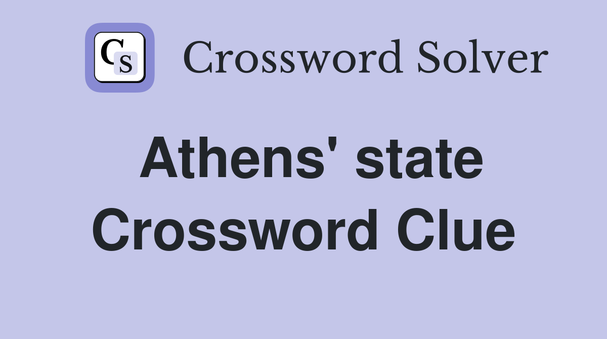 Athens' state Crossword Clue