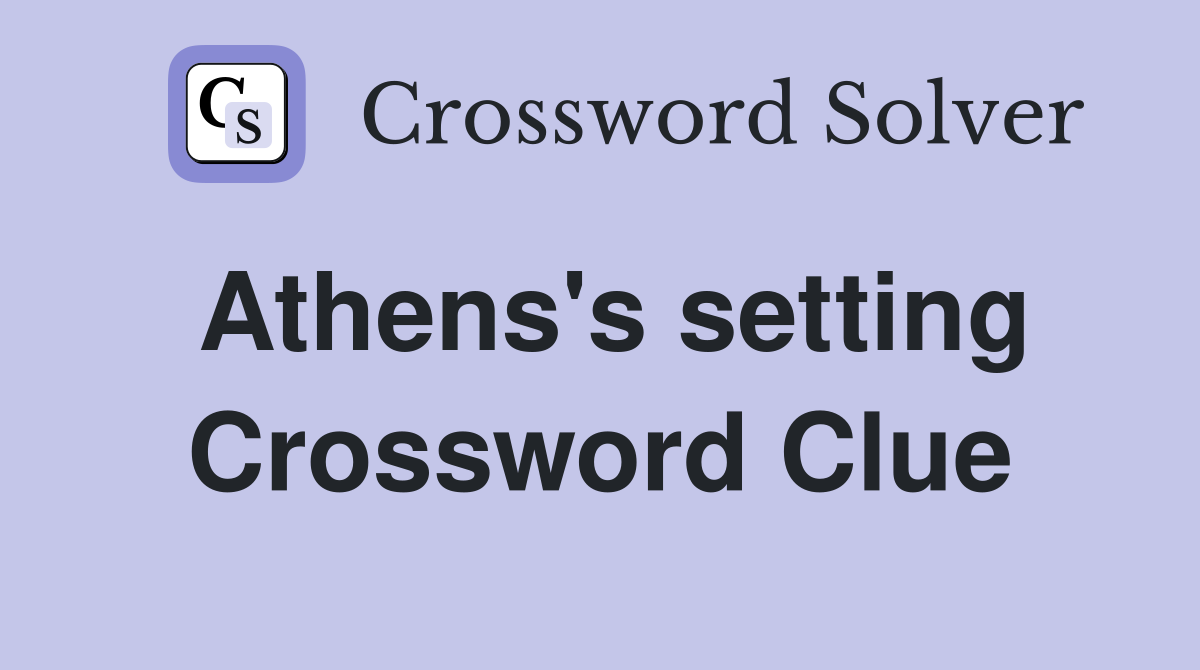 Athens's setting Crossword Clue