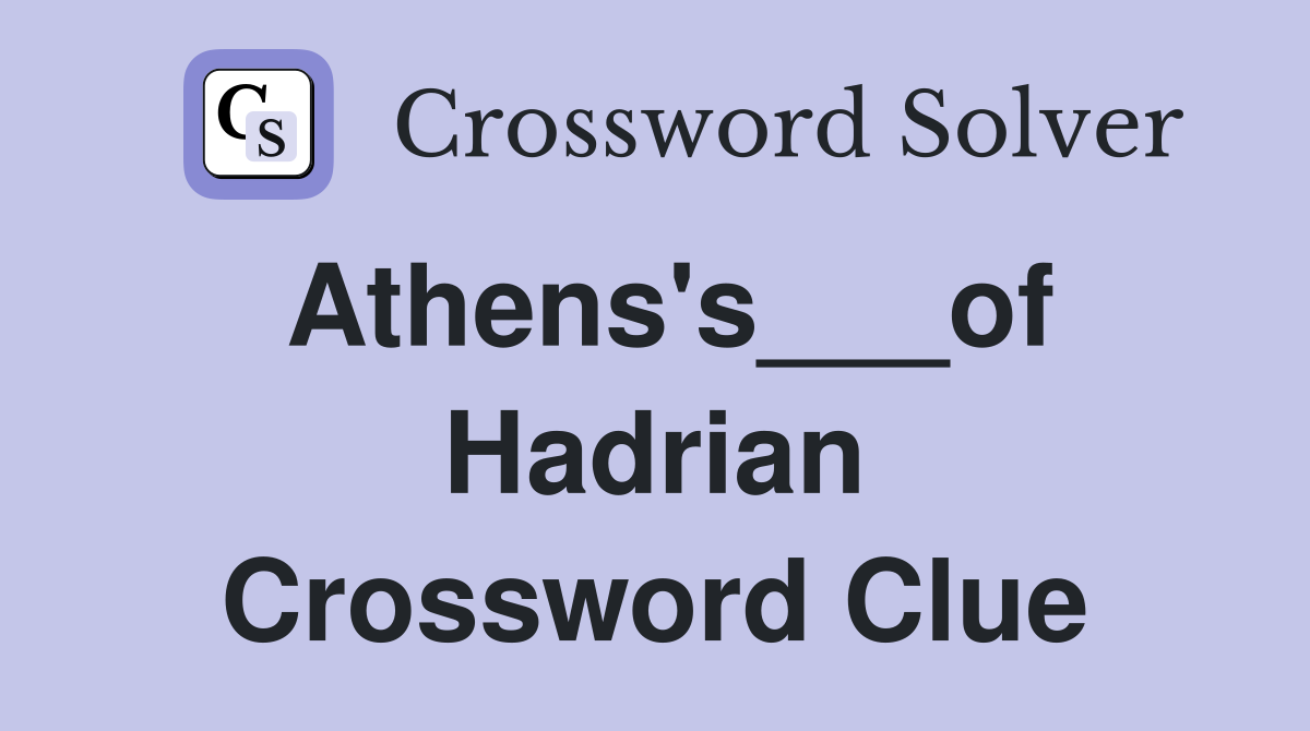 Athens's___of Hadrian Crossword Clue