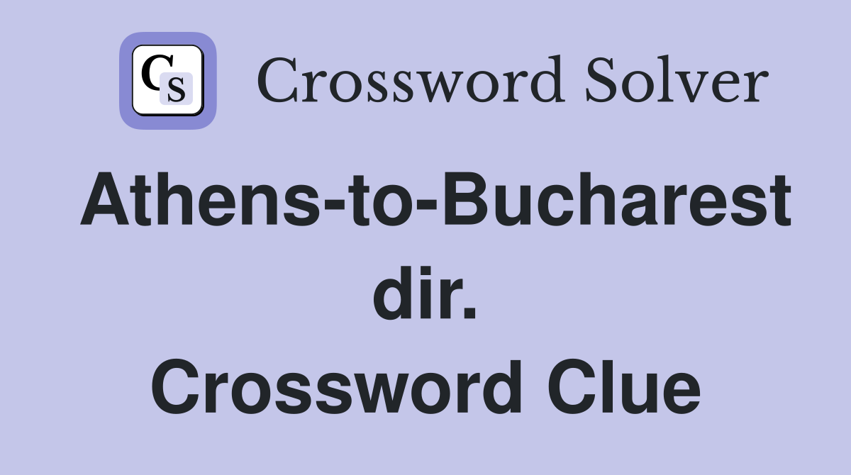 Athens-to-Bucharest dir. Crossword Clue