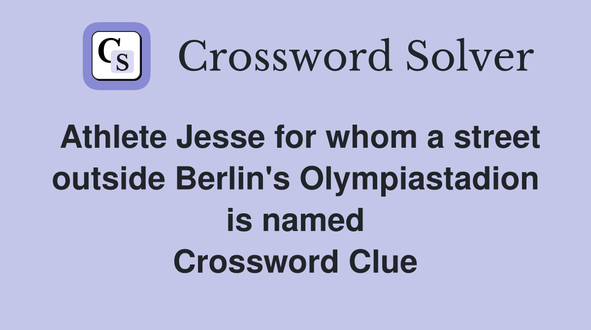 Athlete Jesse for whom a street outside Berlin's Olympiastadion is named Crossword Clue