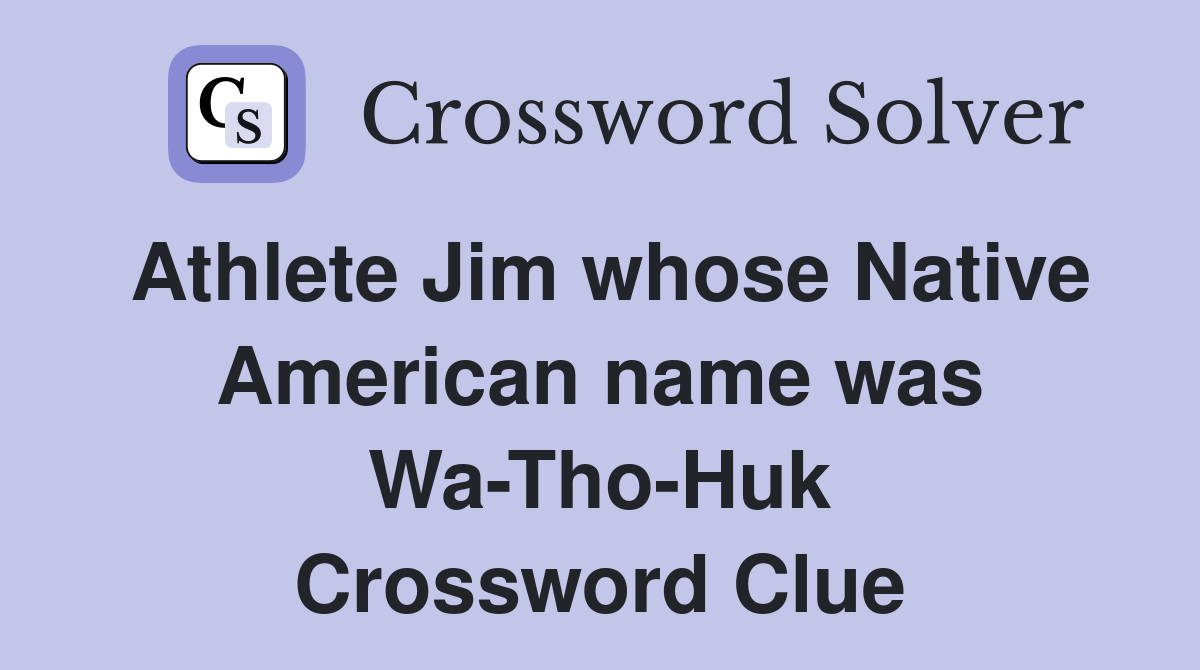 Athlete Jim whose Native American name was Wa-Tho-Huk Crossword Clue