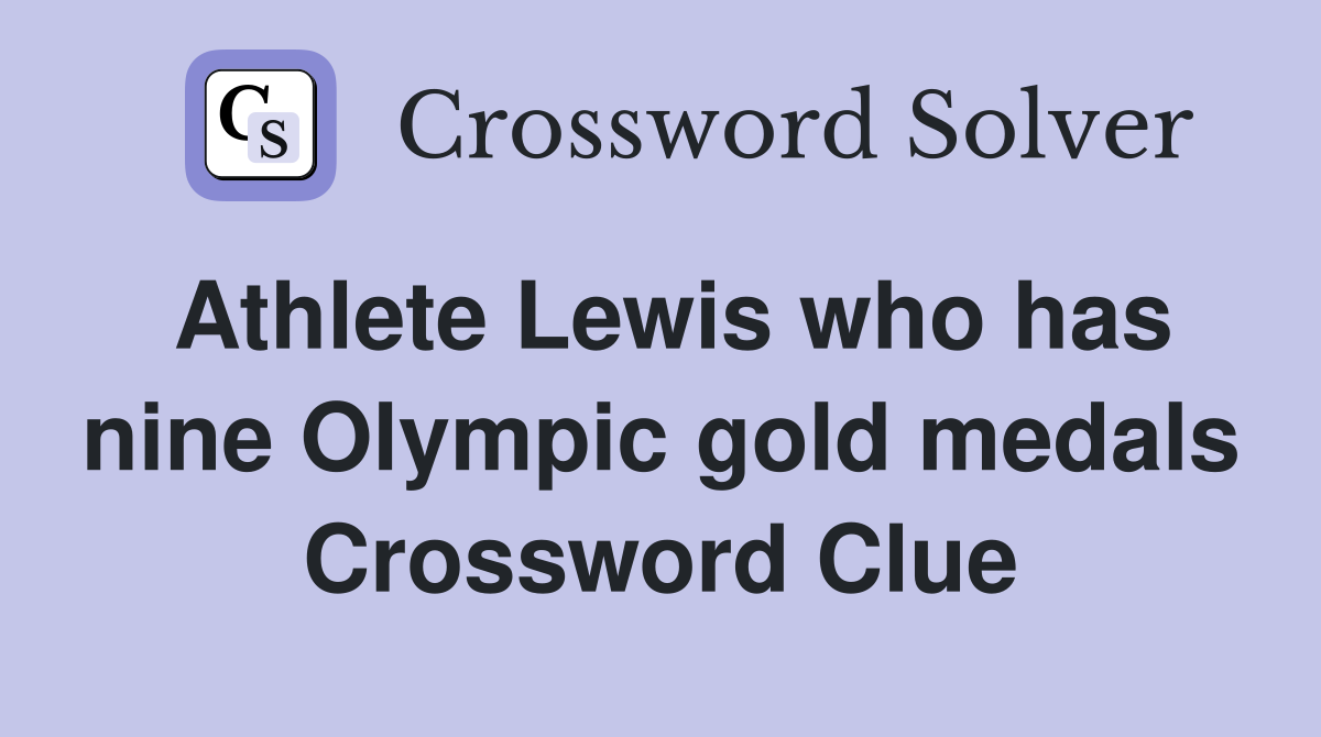 Athlete Lewis who has nine Olympic gold medals Crossword Clue