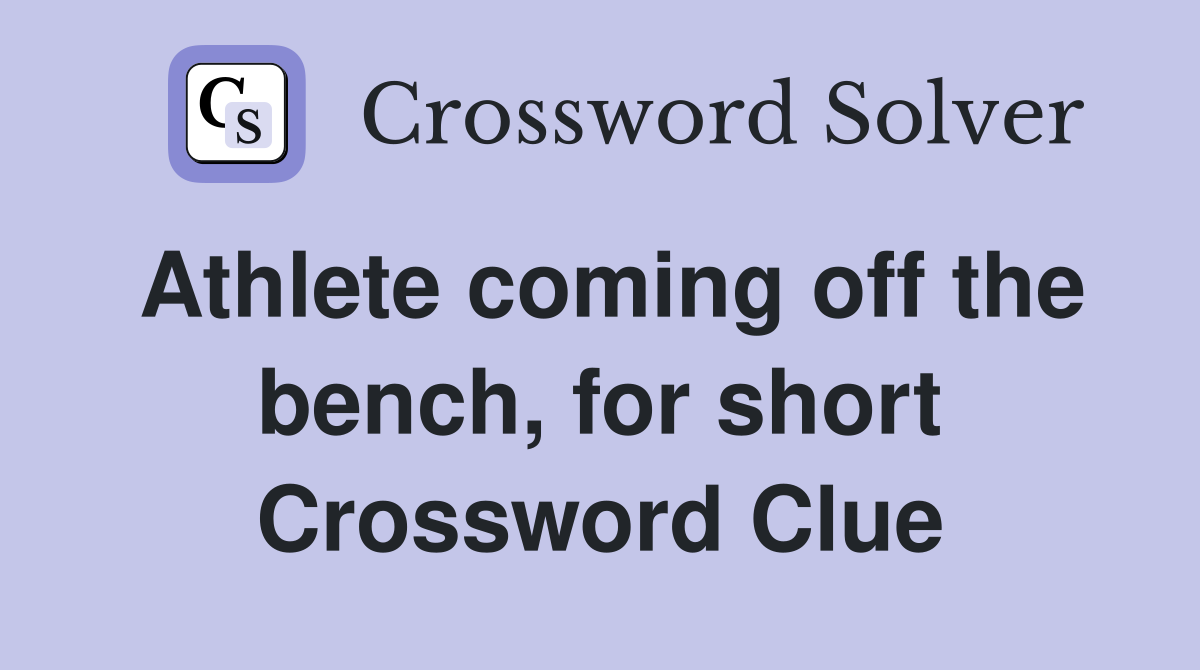 Athlete coming off the bench, for short Crossword Clue