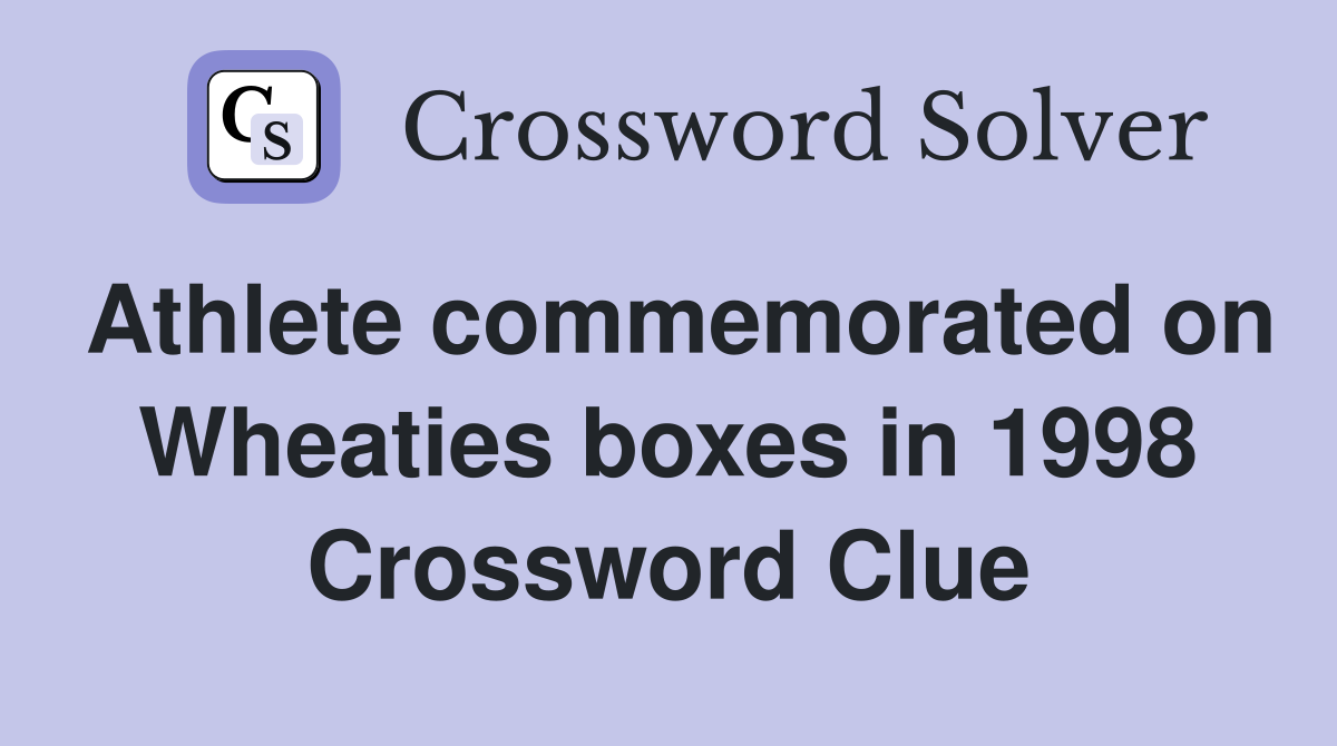 Athlete commemorated on Wheaties boxes in 1998 Crossword Clue