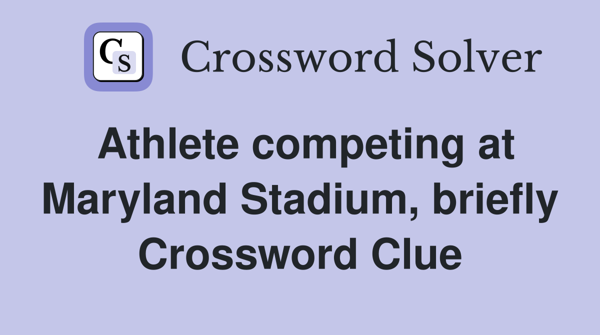 Athlete competing at Maryland Stadium, briefly Crossword Clue