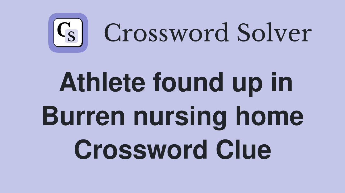 Athlete found up in Burren nursing home Crossword Clue