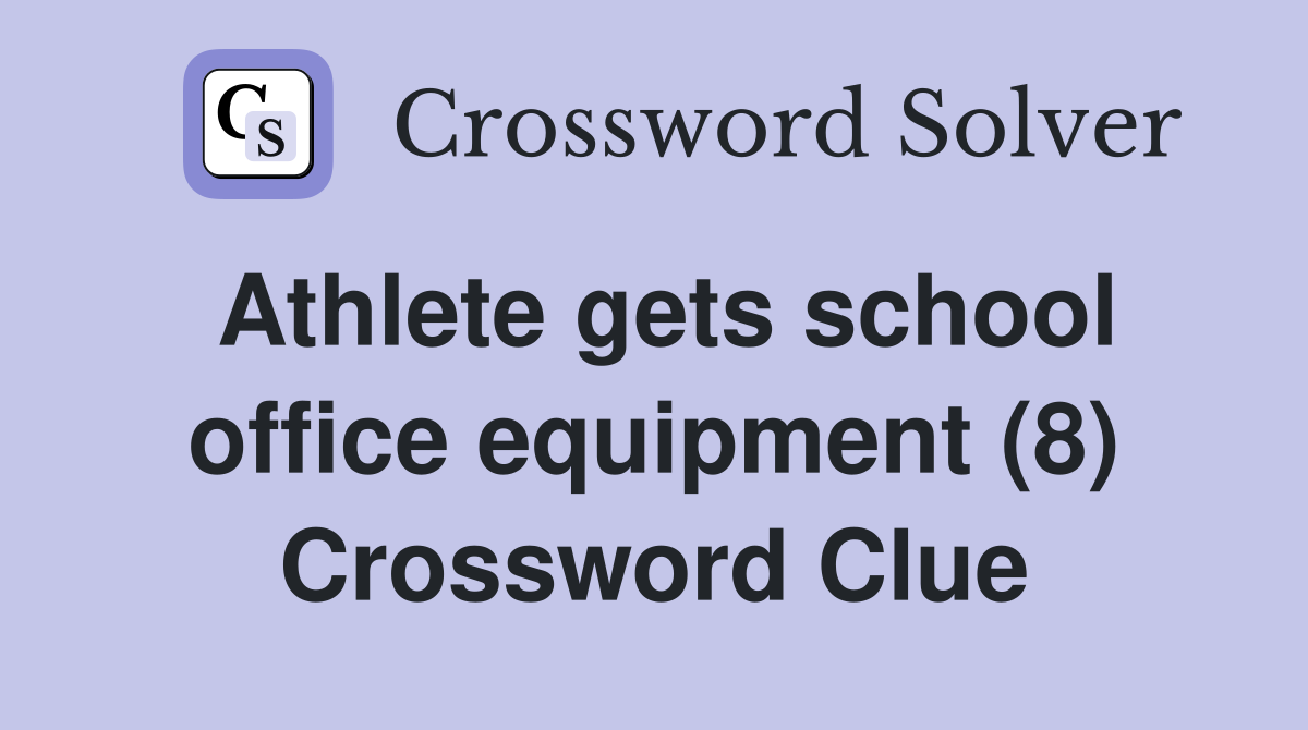 Athlete gets school office equipment (8) Crossword Clue
