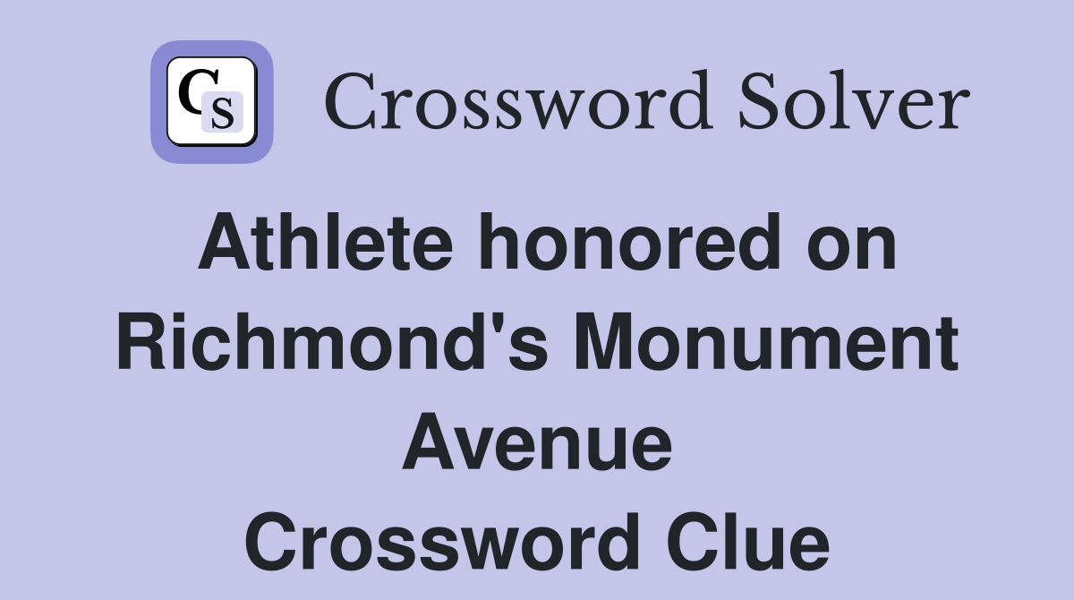 Athlete honored on Richmond's Monument Avenue Crossword Clue
