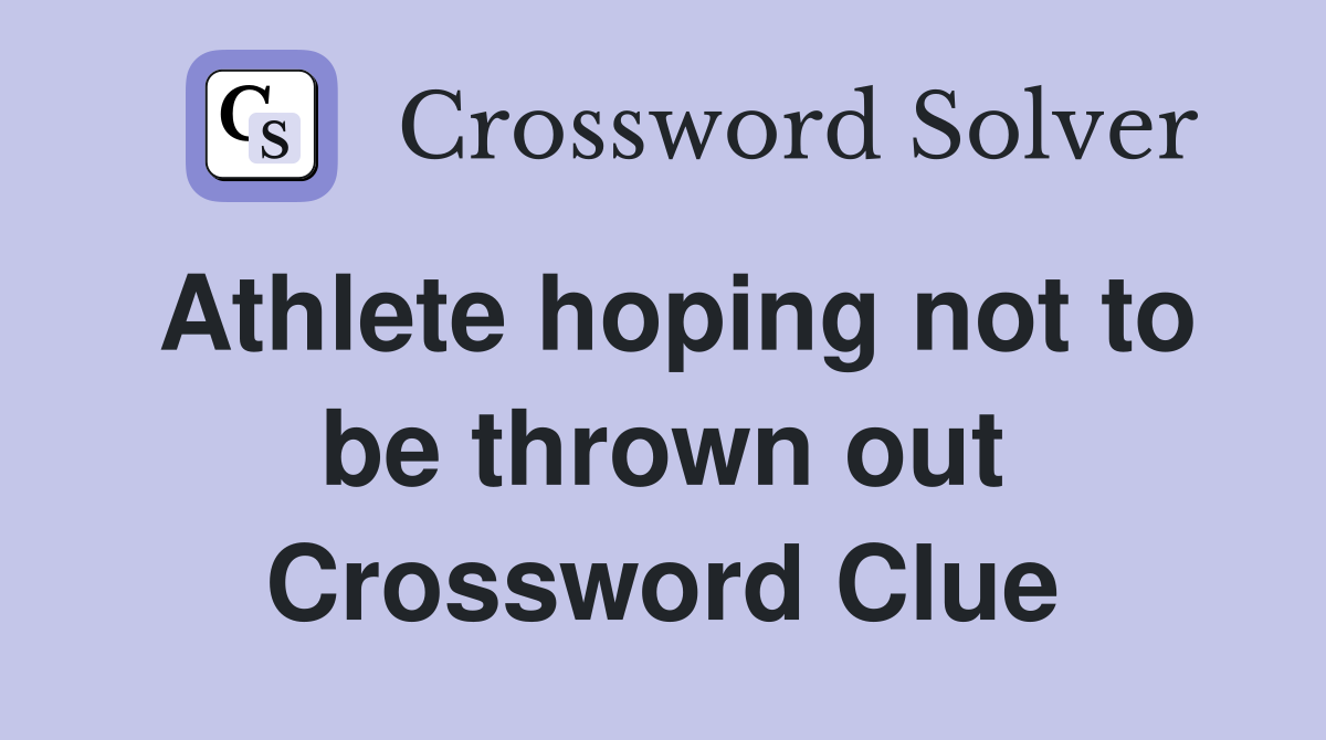 Athlete hoping not to be thrown out Crossword Clue