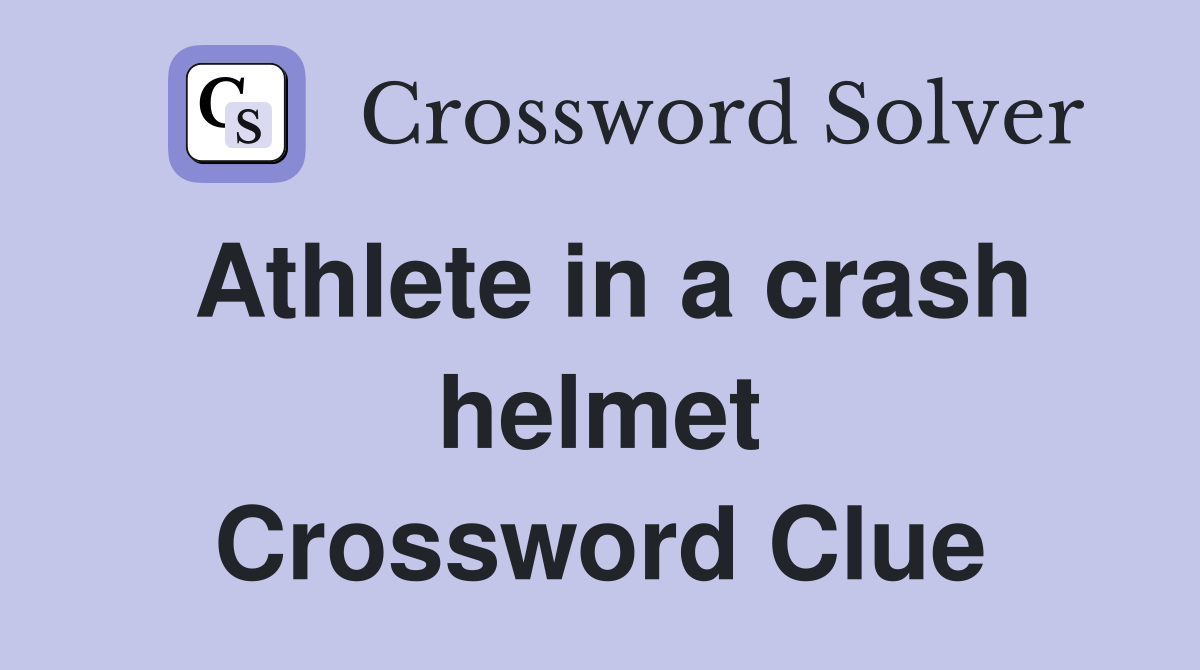 Athlete in a crash helmet Crossword Clue
