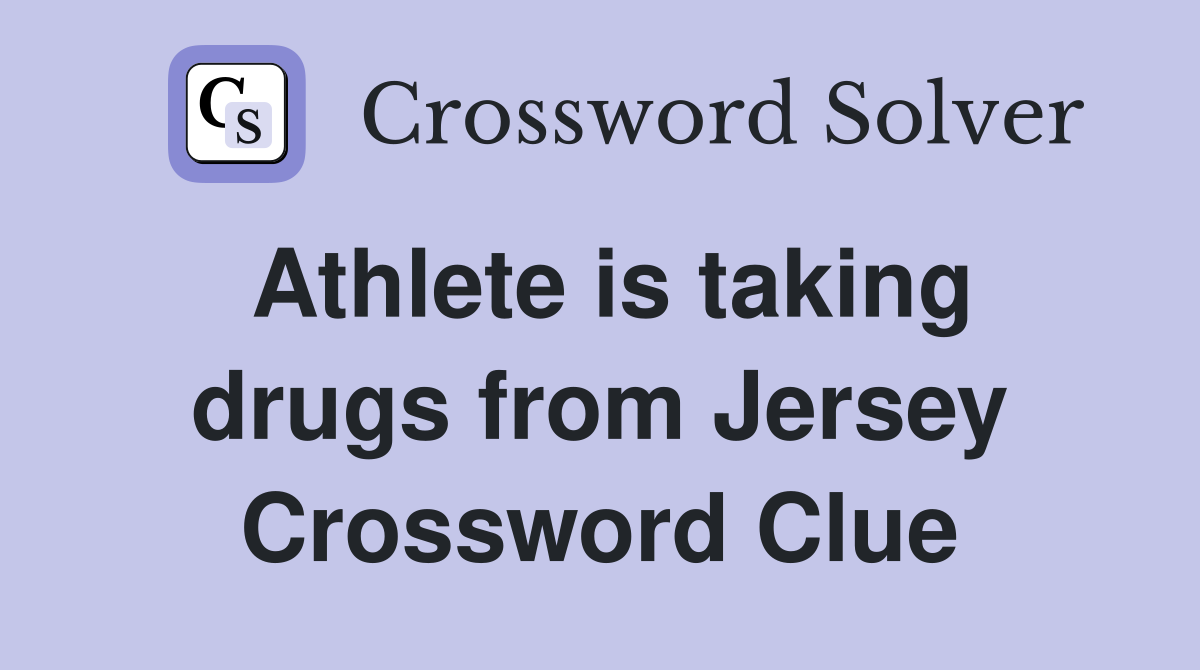 Athlete is taking drugs from Jersey Crossword Clue