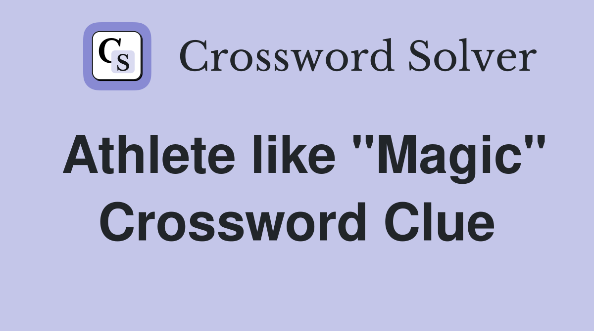 Athlete like "Magic" Crossword Clue