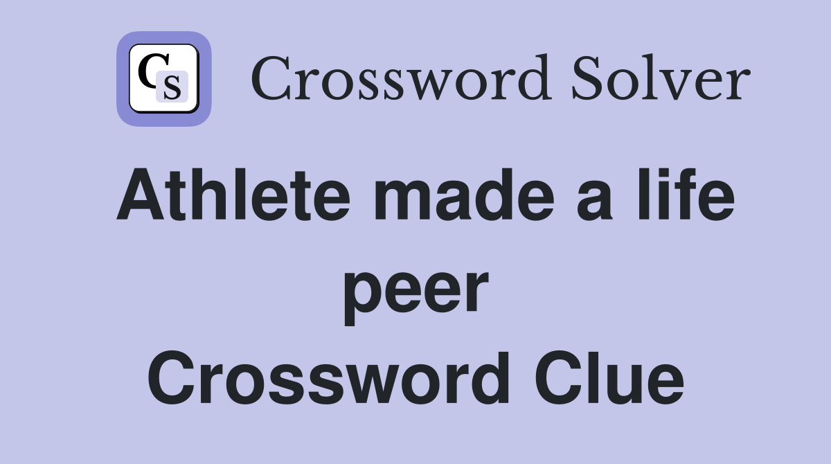Athlete made a life peer Crossword Clue