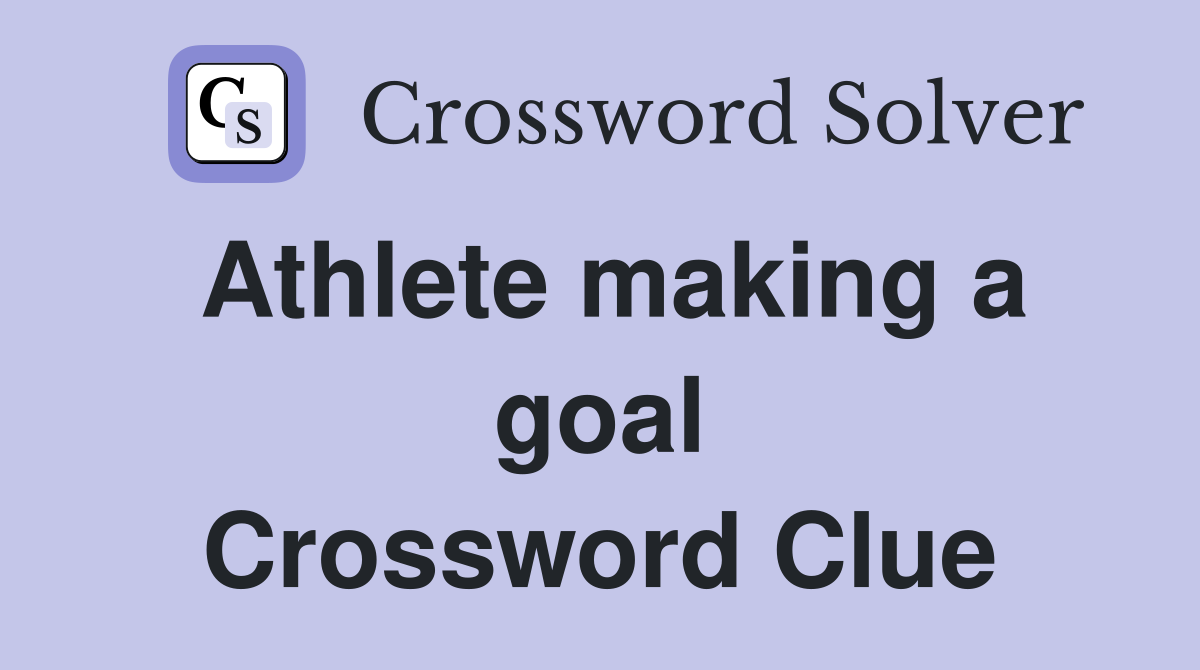 Athlete making a goal Crossword Clue