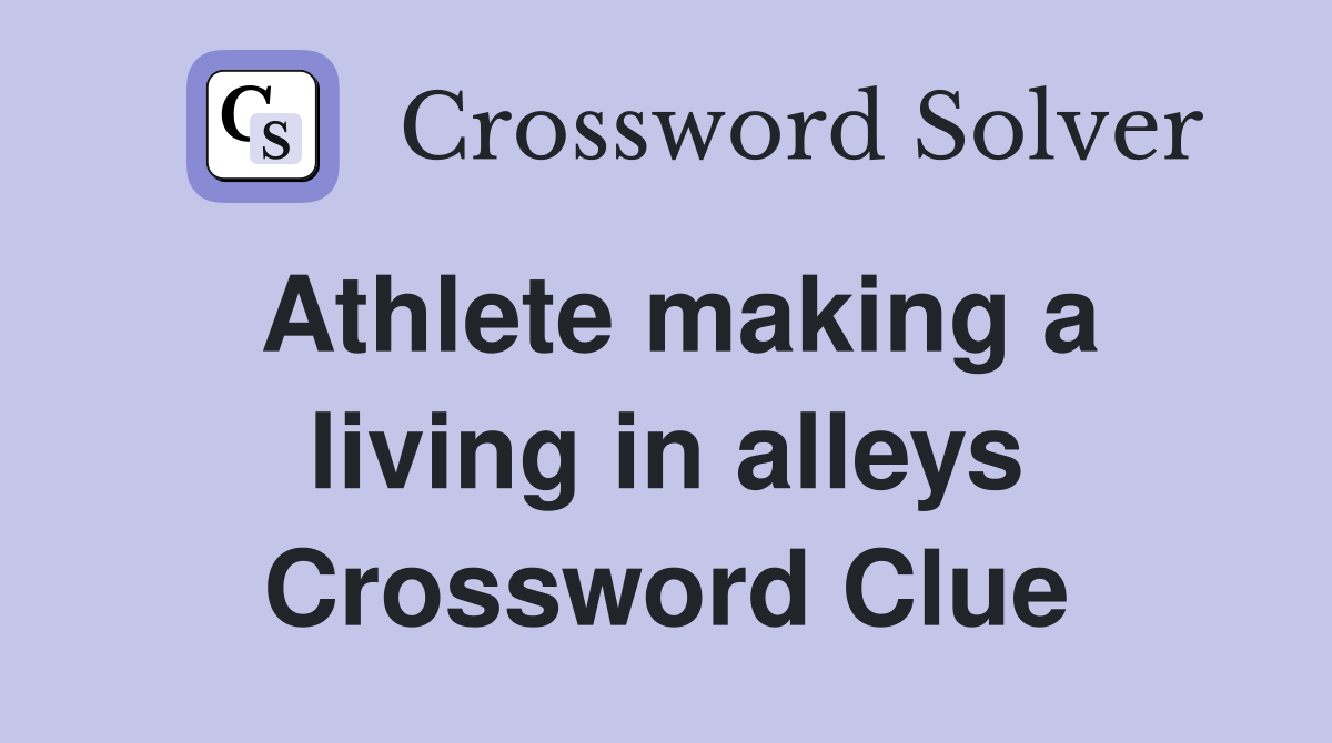 Athlete making a living in alleys Crossword Clue