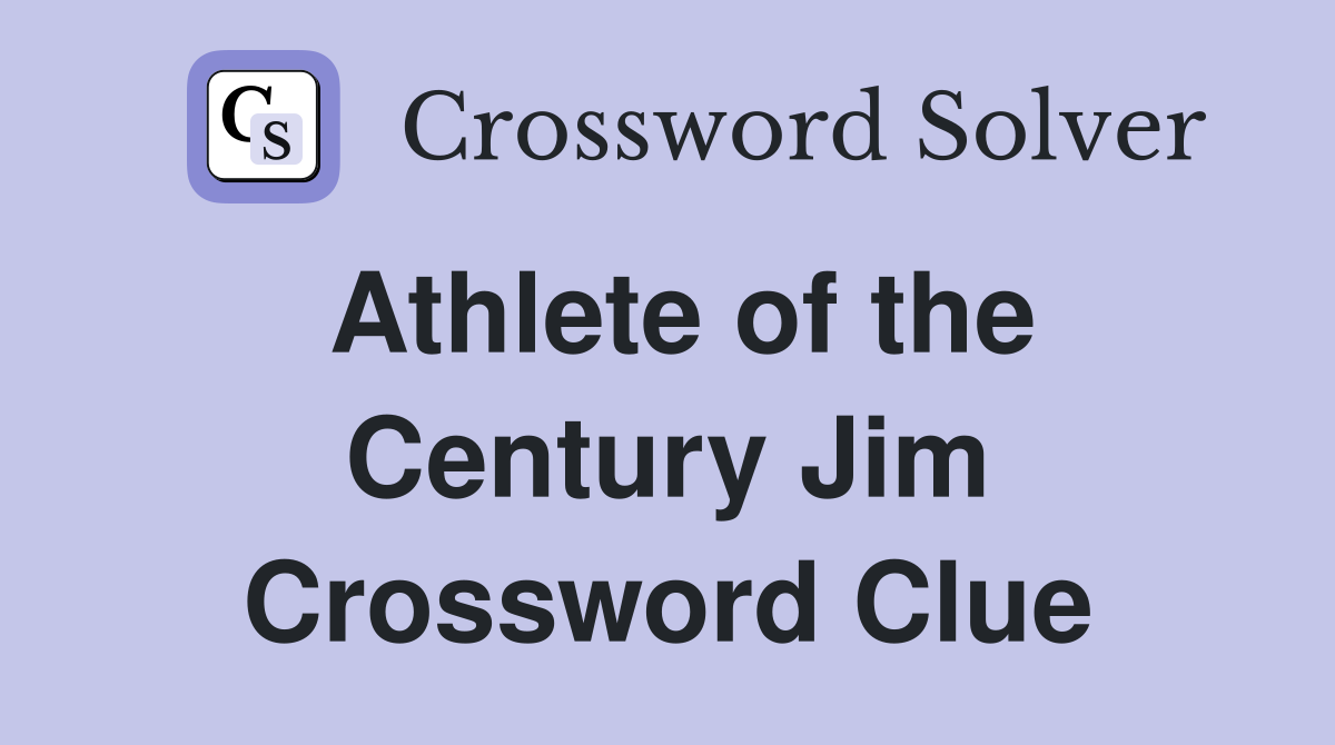 Athlete of the Century Jim Crossword Clue