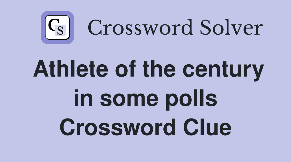 Athlete of the century in some polls Crossword Clue