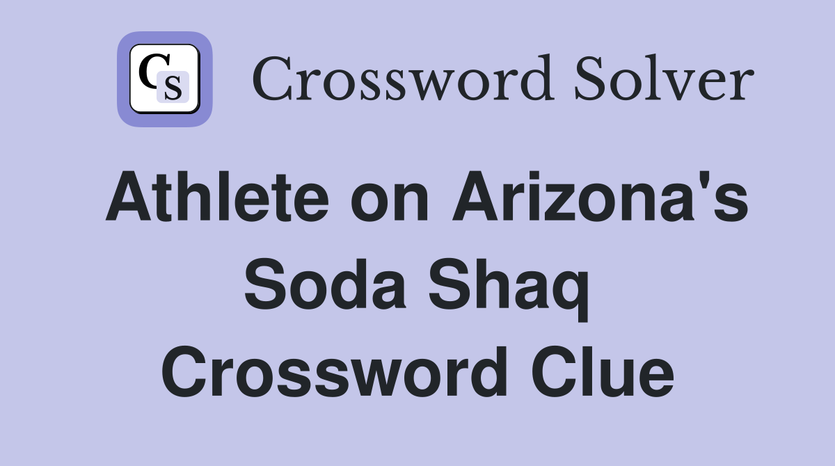 Athlete on Arizona's Soda Shaq Crossword Clue