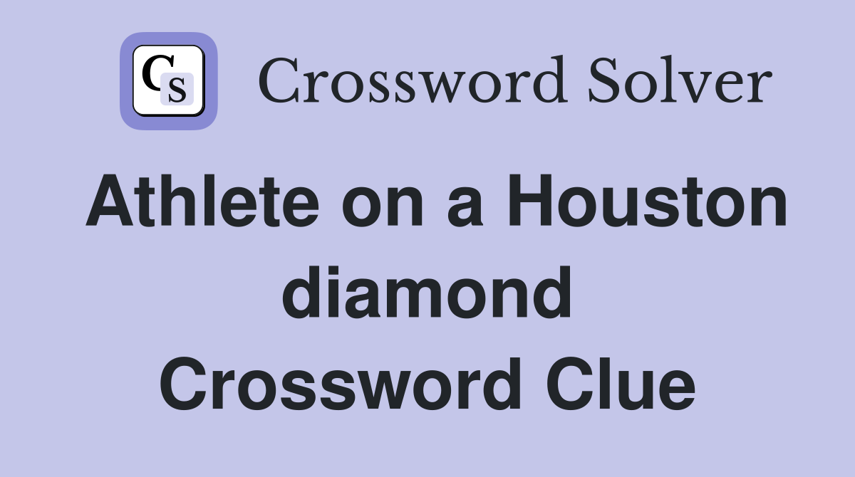 Athlete on a Houston diamond Crossword Clue