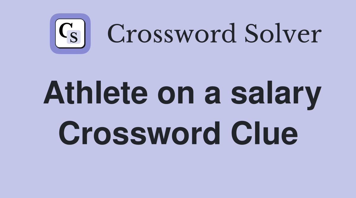 Athlete on a salary Crossword Clue
