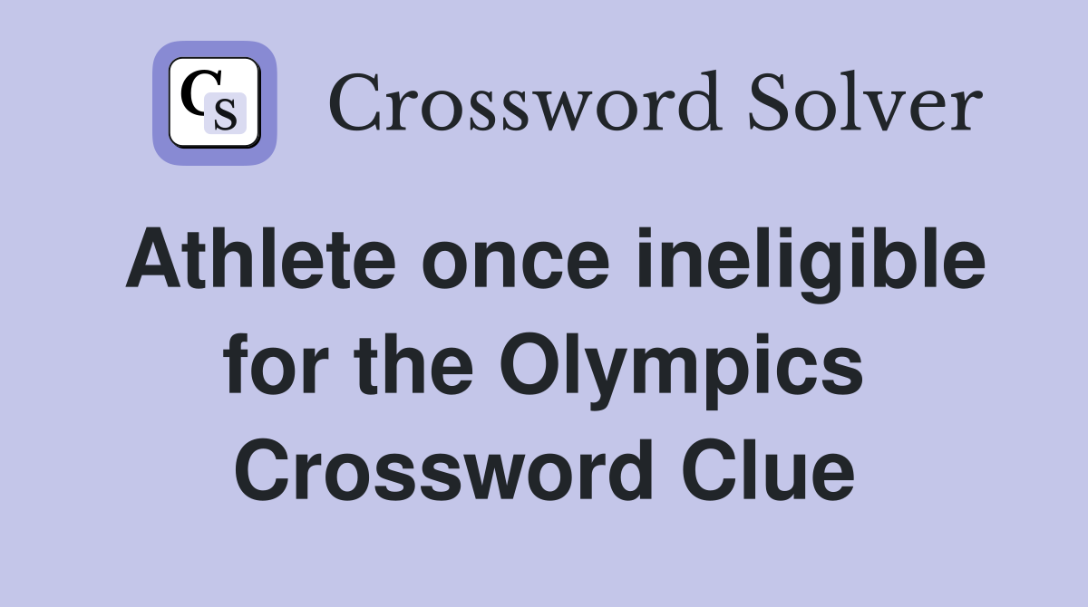 Athlete once ineligible for the Olympics Crossword Clue