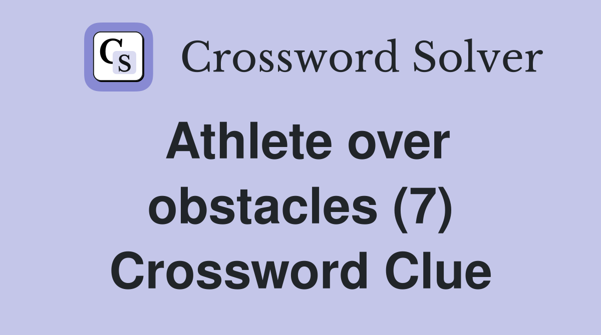 Athlete over obstacles (7) Crossword Clue