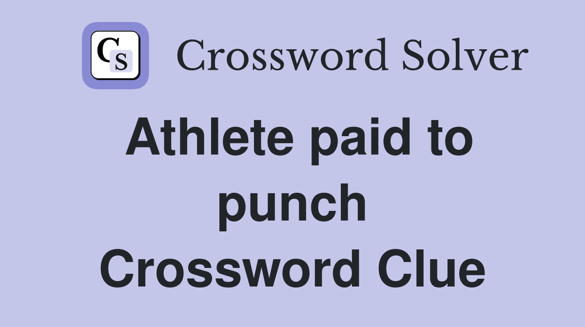 Athlete paid to punch Crossword Clue