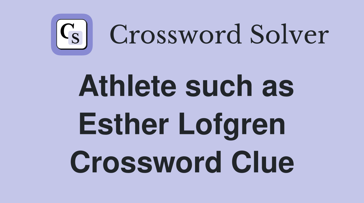 Athlete such as Esther Lofgren Crossword Clue