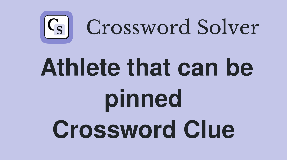 Athlete that can be pinned Crossword Clue