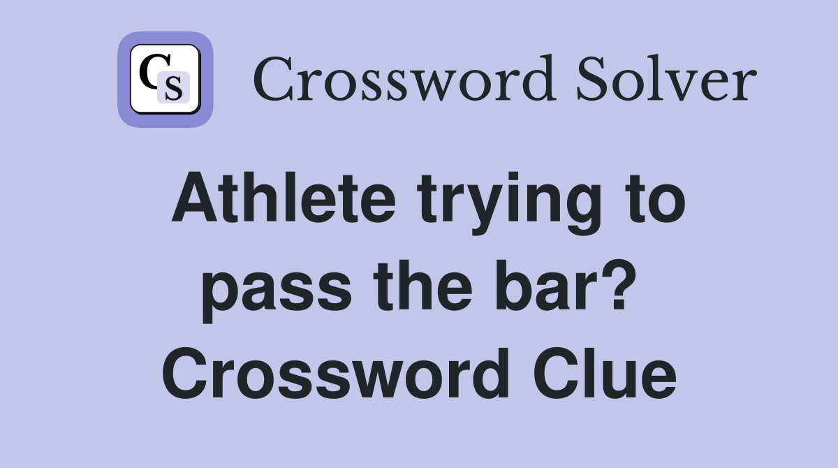 Athlete trying to pass the bar? Crossword Clue